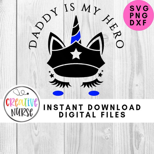 Instant Download / Daddy is My Hero Police Unicorn /  svg pdf png cutting files for silhouette or cricut