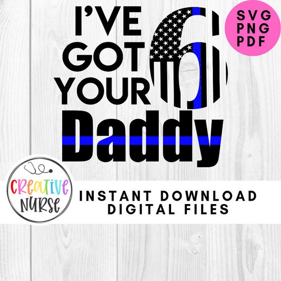 Download Police Officer I Ve Got Your 6 Six Daddy Svg Pdf Png Etsy