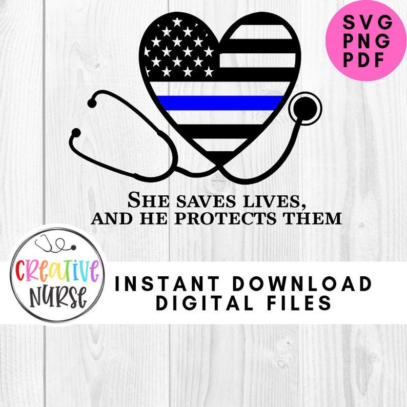 Download Clip Art Art Collectibles Thin Blue Line Heart Stethoscope She Saves Lives And He Protects Them Svg Dxf Png Cutting Files For Silhouette Or Cricut