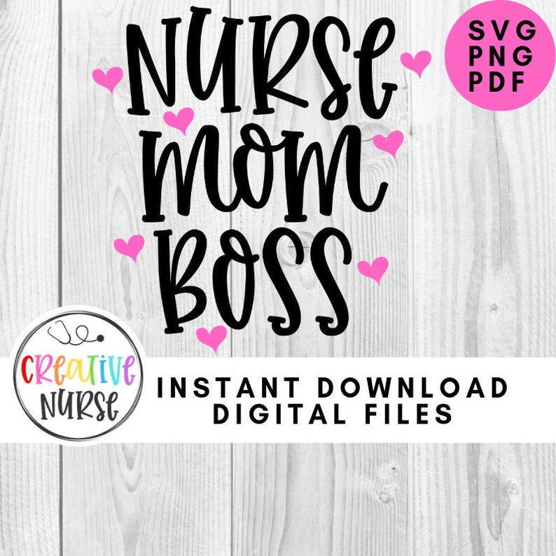 Download Instant Download Cut File / Nurse Mom Boss / svg pdf png ...