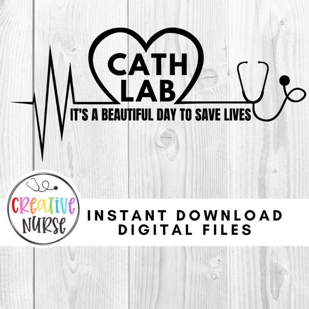 Instant Download Cut File / Cath Lab RN It's a Beautiful Day to Save