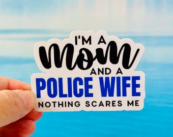 I'm a Mom and a Police Wife, Nothing Scares Me Vinyl Sticker | Water Bottle Sticker, Police Wife Sticker Decal, Laptop Sticker Decal