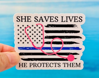 Nurse and Police, She Saves Lives and He Protects Them Vinyl Sticker | Water Bottle Sticker, Nurse Sticker Decal, Laptop Decal