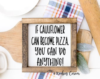 If cauliflower can become pizza sign, Motivational sign, Funny wood sign, Funny kitchen sign, Motivational wall decor, Motivational quotes