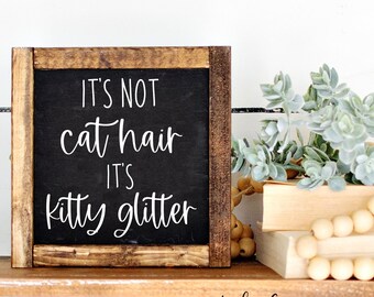 Cat Decor Wood Sign, It's not cat hair it's kitty glitter sign, Cat Home Decor, Cat Lover Gifts, Cat Wall Decor, Cat Humor, Wooden Cat Sign