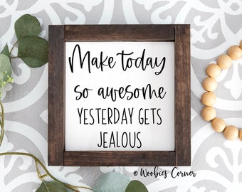 Home Office Decor, Make Today So Awesome Yesterday Gets Jealous Sign, Motivational Wall Decor, Inspirational Sign, Motivational Quote Sign