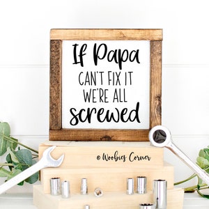 If Papa can&#39;t fix it we&#39;re all screwed, Fathers Day gift, Gift for dad, Gift for Grandpa, Funny Father&#39;s Day gift, Funny Dad sign, Papa sign