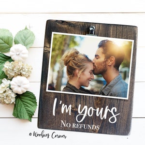 I'm yours no refunds picture frame, Valentines Day Gift, Anniversary Gift, Funny Couples Gift, Gift for Him, Boyfriend Anniversary Gift