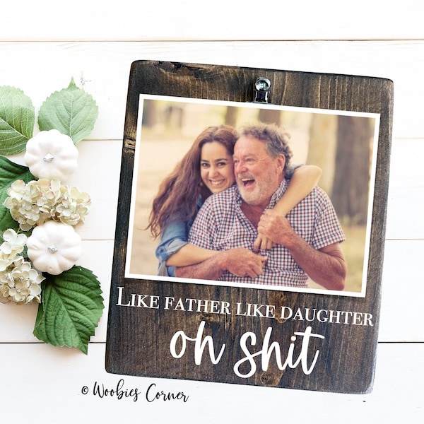 Like Father Like Daughter Picture Frame, Father's Day Gift from Daughter, Funny Fathers Day Gift, Dad Birthday Gift, Gift for Dad, Photo