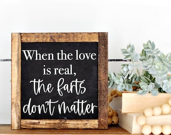 Funny Couples Gift, When The Love Is Real The Farts Don't Matter Wood Sign, Couples Quote Sign, Couples Home Decor, Relationship Gifts