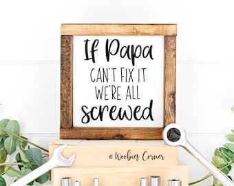 If Papa can't fix it we're all screwed, Fathers Day gift, Gift for dad, Gift for Grandpa, Funny Father's Day gift, Funny Dad sign, Papa sign