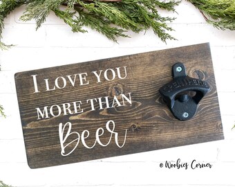 Father's Day Gift for Husband, I Love You More Than Beer Bottle Opener, Beer gift for couple, Anniversary gift for him, Rustic Bottle Opener