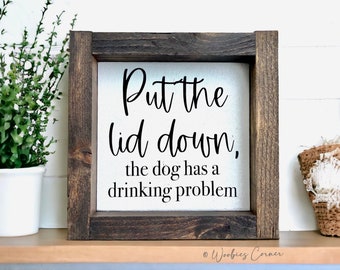 Funny Bathroom Sign | Put The Lid Down The Dog Has A Drinking Problem | Bathroom Wall Decor | Restroom Sign | Dog Lover Gift | Shelf Sign