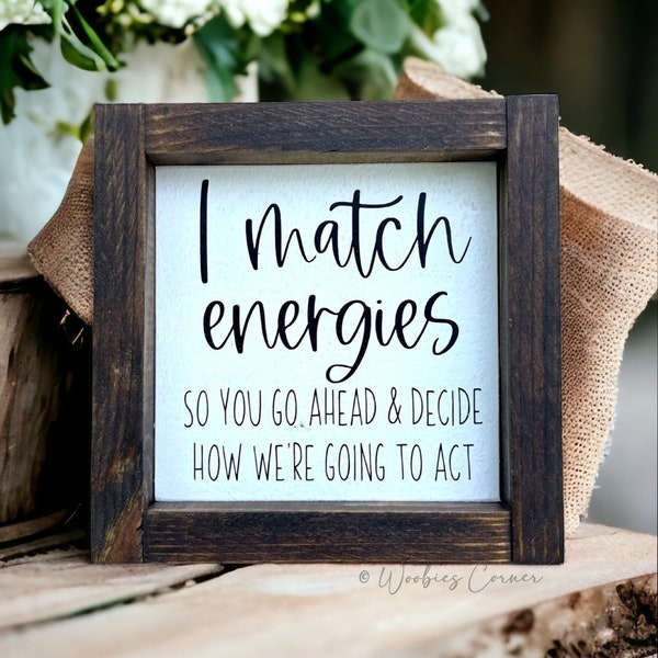 I Match Energies Wood Sign | Funny Desk Office Decor | Coworker Gift | Positive Energy Empath Introvert Gifts | Best Friend Birthday