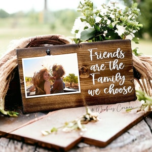 Friendship Gift for Her Friends Are The Family We Choose Rustic Wood Picture Frame | Custom Quote Sign Birthday Gift for Best Friend Sister