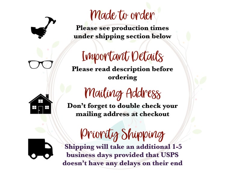May include: A graphic with important details for ordering a custom product. The graphic includes icons for a hammer, glasses, a house, and a delivery truck. The text reads "Made to order", "Important Details", "Mailing Address", and "Priority Shipping".