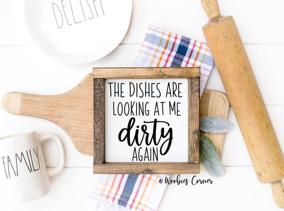 Funny Kitchen Decor, The Dishes Are Looking At Me Dirty Again, Gift For Mom