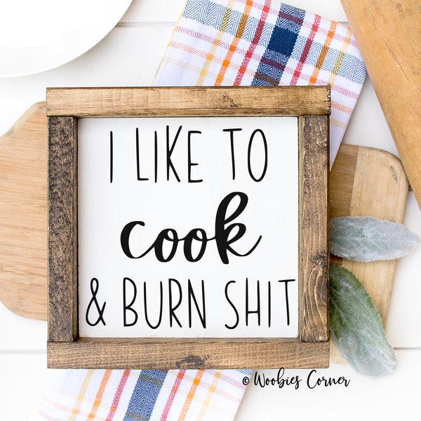 Funny kitchen signs, I like to cook and burn shit sign, Funny kitchen decor, Farmhouse kitchen sign, Kitchen humor sign, Rustic kitchen sign