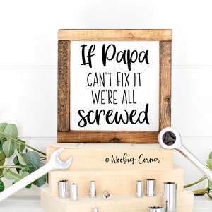 If Papa can&#39;t fix it we&#39;re all screwed, Father&#39;s Day gift, Gift for Dad, Gift for Grandpa, Workshop sign, Papa signs, Garage sign