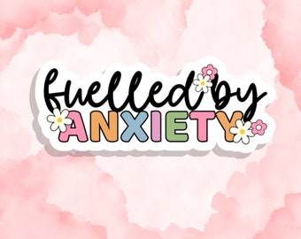 Mental Health Fuelled by Anxiety Sticker, Anxious Sticker, Funny Therapy, Kindle Decoration, Laptop, Mental Health Awareness, Quote Stickers