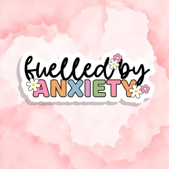 Mental Health Fuelled by Anxiety Sticker, Anxious Sticker, Funny