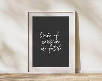 Printable Downloadable Artwork Eclectic Maximalist Design - Positive Affirmations Quotes- Lack of Passion is Fatal-DIGITAL DOWNLOAD