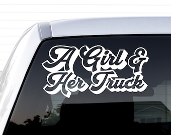 A Girl and Her Truck Custom Vinyl Decal Sticker - Choose your Color and Size - truck decal - female driver