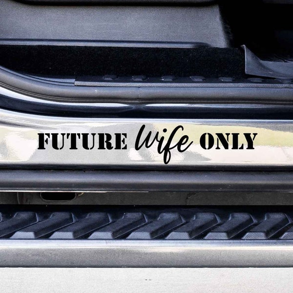 Future Wife Only Custom Vinyl Decal Sticker - Choose your Color and Size - Car Decal - Gift for Girlfriend