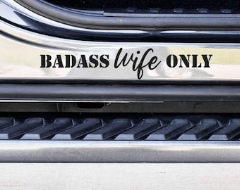 Badass Wife Only Custom Vinyl Decal Sticker - Choose your Color and Size - Car Decal - Gift for Wife - Funny Car Decal - Badass Wife Sticker