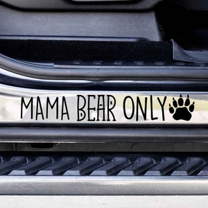 Mama Bear Only Custom Vinyl Decal Sticker - Choose your Color and Size - Car Decal - Door Jamb Decal - Car Door Decal