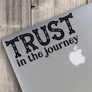 Trust in the Journey Custom Vinyl Decal Sticker - Choose your Color and Size - trust your journey - trust in the lord - inspirational decal