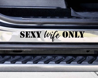 Sexy Wife Only Custom Vinyl Decal Sticker - Choose your Color and Size - Car Decal - Gift for Wife - Funny Car Decal - Sexy Wife Sticker