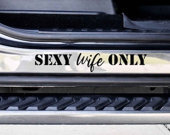 Sexy Wife Only Custom Vinyl Decal Sticker - Choose your Color and Size - Car Decal - Gift for Wife - Funny Car Decal - Sexy Wife Sticker