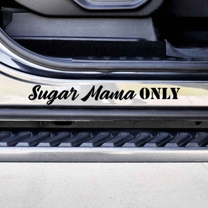 Sugar Mama Only Custom Vinyl Decal Sticker - Choose your Color and Size - Car Decal - Funny Car Decal - Gift for Girlfriend