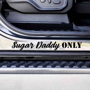 Sugar Daddy Only Custom Vinyl Decal - Choose your Color and Size - Car Decal - Gift for Husband - Funny Car Decal -Gift for Boyfriend