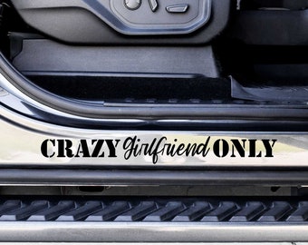Crazy Girlfriend Only Custom Vinyl Decal Sticker - Choose your Color and Size - Car Decal - Gift for Girlfriend - Funny Car Decal