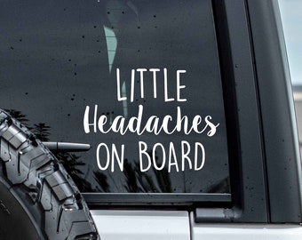 Little Headaches On Board Custom Vinyl Decal Sticker - Choose your Color and Size - Mom Car Decal - Minivan Decal - Funny Mom Decal Mom Life