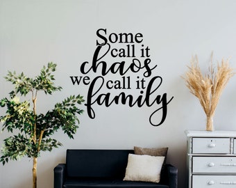 Some Call it Chaos We Call it Family Wall Decal - Choose your Size and Color - Stairway Wall Decal - Family Wall Art - Family Quote Decal
