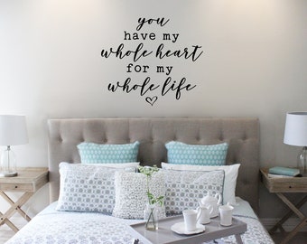 You Have My Whole Heart Wall Decal - Choose your Size and Color - Romantic Wall Art - Valentine's Gift - Bedroom Wall Decal - Newlyweds