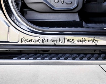 Reserved for my Hot Ass Wife Only Vinyl Decal Sticker - Choose your Color and Size - Car Decal - Gift for Wife - Funny Car Decal