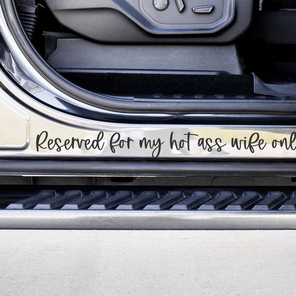 Reserved for my Hot Ass Wife Only Vinyl Decal Sticker - Choose your Color and Size - Car Decal - Gift for Wife - Funny Car Decal