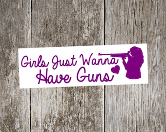 Girls Just Wanna Have Guns Decal Sticker, pro gun sticker, pro gun decal, 2nd amendment decal, gun girl, female gun owner
