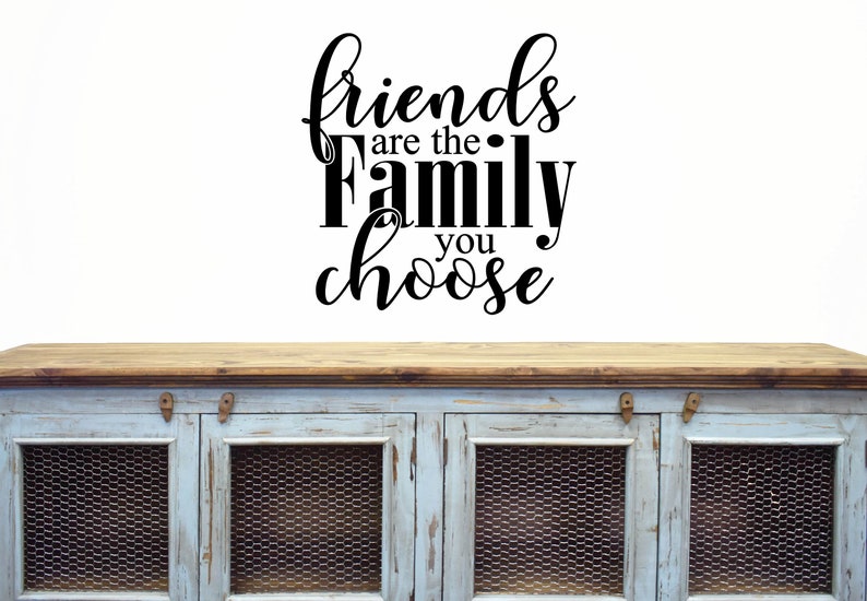 Friends Are the Family You Choose Wall Decal Choose Your Etsy