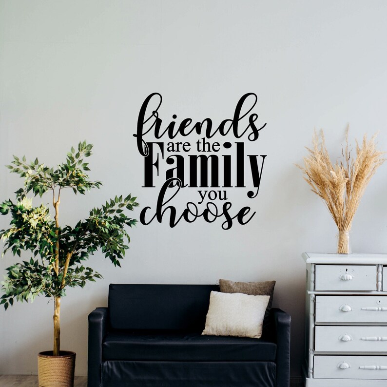 Friends Are the Family You Choose Wall Decal Choose Your - Etsy