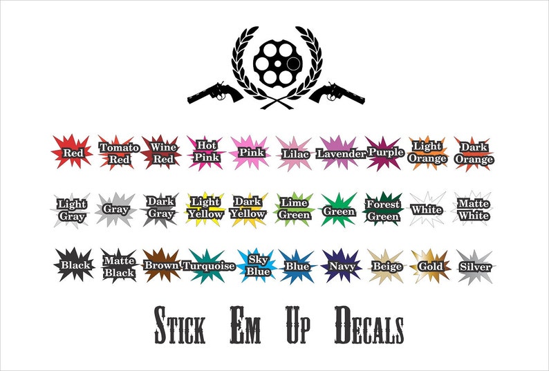 May include: A set of 24 color swatches with a variety of colors, including red, pink, purple, orange, yellow, green, blue, brown, black, white, gray, gold, silver, and turquoise. The swatches are arranged in three rows of eight. The image also includes a silhouette of two crossed pistols with a revolver in the center, surrounded by a laurel wreath. The text "STICK EM UP DECALS" is below the swatches.