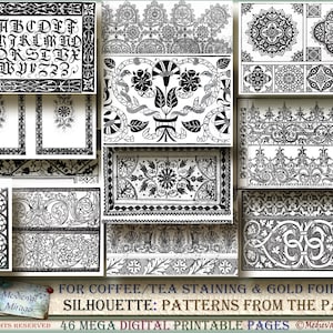 May include: A collection of 46 printable pages featuring black and white silhouette patterns. The patterns include floral designs, geometric shapes, and borders. The text "FOR COFFEE/TEA STAINING & GOLD FOILING SILHOUETTE: PATTERNS FROM THE PAST" is included in the image.