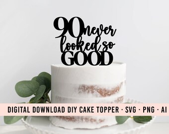 90 Nunca se vio tan bien DIY Cake Topper SVG Descargar / 90 Cumpleaños Topper Gráfico / Cake Topper Descargar / Clip Art Cake / 90 Decoración de fiesta