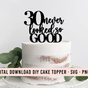 30 zag er nog nooit zo goed uit DIY Cake Topper SVG Download | 30 verjaardag Topper afbeelding | Taarttopper downloaden | Clip-art taart | 30 Feestdecoratie