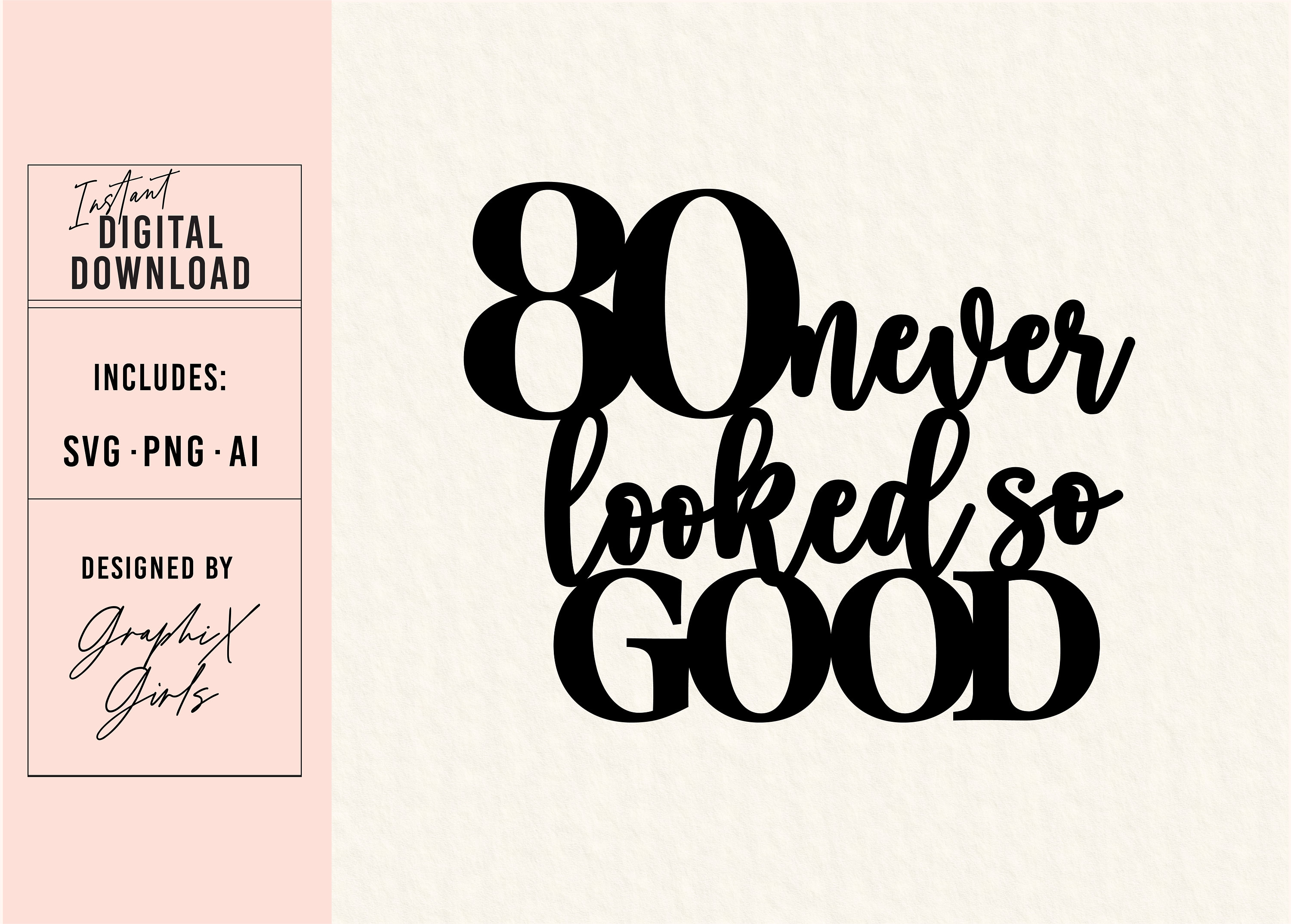 80 Never Looked so Good DIY Cake Topper SVG Download | 80 Birthday