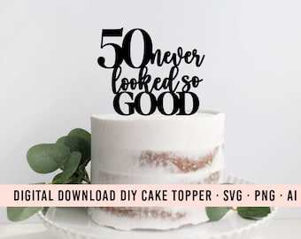 Adorno para tarta DIY "50 nunca se vio tan bien" SVG / Adorno gráfico para tarta de 50 cumpleaños / Descarga de adorno para tarta / Clip Art para tarta / Decoración para fiesta de 50 años